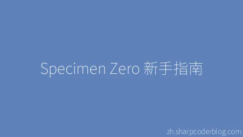 Specimen Zero 新手指南 - Thumbnail